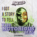 MWORLD - I GOT A STORY TO TELL - THE NOTORIOUS B.I.G MIXTAPE