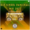 OLD SCHOOL DANCEHALL MIX 2022  BY DJ KELDEN