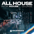 All House in da' House by DJ Urse on Space Fm Dance #31