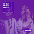 Guest Mix 359 - Dengue Dengue Dengue [06-09-2019]