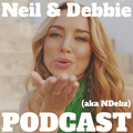 Neil & Debbie (aka NDebz) Podcast 263/379 ‘ Kiss & Tell ' 200523
