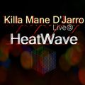 Killa Mane D'Jarro Live@ HeatWave