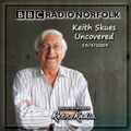 KEITH SKUES UNCOVERED - BBC Radio Norfolk - 13-4-2009