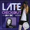 HAJ | LATE CHECKOUT | EPISODE 026 | HOSTED BY AVI SIC