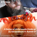 A Series of Unfortunate Donks with DJ Stretchmark ft. Bubble 07  - 04-Dec-20