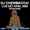 DJ Chewmacca! - mix51 - Live Set April 2005