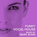 Funky Vocal House (Sept 2019) - Mixed by Mark Bunn