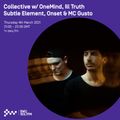 Collective w/ OneMind, Ill Truth, Subtle Element, Onset & MC Gusto - 4th MAR 2021