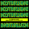 Dizstruxshon Bank Holiday Part 2 29.5.99 DJ Vibes MC Natz