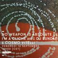 No Weapon Is Absolute: I'm A Cliché avec Dj Sundae & Cosmo Vitelli 16 Septembre 2016