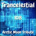 Trancelestial 108 (Arctic Moon Tribute)