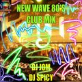 New Wave 80's Club Mix - DJ Jom DJ Spicy Mash Up Mix