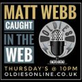 Matt Webb - Caught in the Webb (29 04 21)
