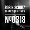 Robin Schulz | Sugar Radio 318