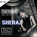 TAVO - TEKTONIK EP#002 GUEST MIX BY SHERAZ
