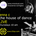 ANNA C's House of Dance  LIVE on the D3EP Radio Network and Mixcloud LIVE 22 July 2021