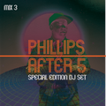 PHILLIPS AFTER 5: SPECIAL EDITION MIXES PT. 3 by ADRIAN LOVING (Afro-Brazilian meets House)