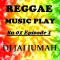 REGGAE MUSIC PLAY Sn01 Episode 1 - DJ JAI JUMAH { +254 701 255 187 }