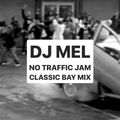 DJ MEL NO TRAFFIC JAM: CLASSIC BAY MIX