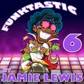 Funktastic 6 by Jamie Lewis