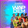 DJ KENNY WAP DEM DANCEHALL MIX JULY 2021