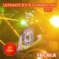 Vanjanja Ultimate Summer 2017 Rnb Mix