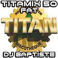 TITAMIX 50 - FAT (DJ BAPTISTE)