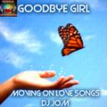 Goodbye Girl - Moving On Love Songs