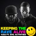 Keeping The Rave Alive Episode 282 featuring Evil Activities