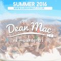 Summer 16 Mixed by DJ Dean Mac //Twitter: @djdeanmac
