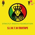 STRICTLY ROOTS FOUNDATION [S.I.W.T.W MIXTAPE] - ZjGENERAL