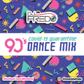 DJ Fredo Quarantine 90s Dance Mix