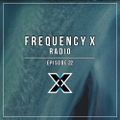 Frequency X Radio - Episode 22