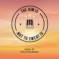 THE AIM IS NOT TO SWEAT IV (Febr Soulful Amapiano Mix 2023)