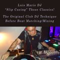 Luis Mario DJ “Slip Cueing” Those Classics!