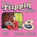 The Trippin Mixes - 015 Mera Bhai