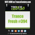 Trance Century Radio - RadioShow #TranceFresh 394