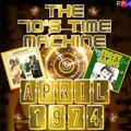 THE 70'S TIME MACHINE - APRIL 1974