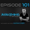 Awakening Episode 101 with second hour guest mix from Matan Caspi