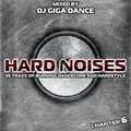 HARD NOISES Chapter 6 - mixed by DJ Giga Dance