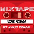 MIXTAPE LOVE SONGS BY DJ KHRIS VENOM 2019