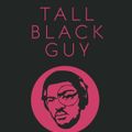 Tall Black Guy - Tribute 3