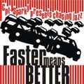 Faster Means Better - Cpt. Sparky presents danceable jazz
