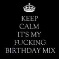 DJ Elias - Keep Calm It's My Fucking Birthday Mix