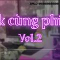 Lak Cùng Phiêu vol.2 - Mix by Mr.Phiêu ( Link FUll dưới mô tả)