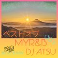 BEST OF MYR&B #2 -00’s Session-  Selected by DJ ATSU