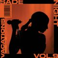 014: VACATIONS (Sade Night)