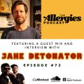 The Allergies Podcast Ep. #72 (guest JAKe Detonator)