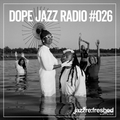 DOPE JAZZ RADIO #026