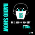 The Audio Bucket Radio Show EP. 012 presented by B Soul